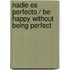 Nadie es perfecto / Be Happy Without Being Perfect