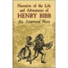 Narrative Of The Life And Adventures Of Henry Bibb by Henry Bibb