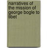 Narratives Of The Mission Of George Bogle To Tibet door Thomas Manning
