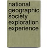 National Geographic Society Exploration Experience by Beau Riffenburgh
