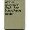 National Geographic Year 2 Gold Independent Reader door Onbekend