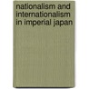 Nationalism And Internationalism In Imperial Japan by Unknown