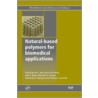 Natural-Based Polymers for Biomedical Applications by Unknown