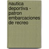 Nautica Deportiva - Patron Embarcaciones de Recreo by Manuel Nadal