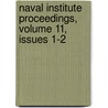 Naval Institute Proceedings, Volume 11, Issues 1-2 door Onbekend