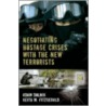 Negotiating Hostage Crises with the New Terrorists by Keith M. Fitzgerald