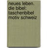 Neues Leben. Die Bibel: Taschenbibel Motiv Schweiz by Unknown