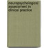 Neuropsychological Assessment in Clinical Practice