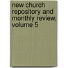 New Church Repository and Monthly Review, Volume 5 door Former George Bush