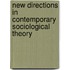 New Directions In Contemporary Sociological Theory