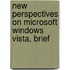 New Perspectives on Microsoft Windows Vista, Brief