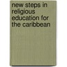 New Steps In Religious Education For The Caribbean door Michael Keene