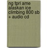 Ng Fprl Ame Alaskan Ice Climbing 800 Sb + Audio Cd by Rob Waring