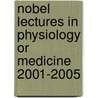 Nobel Lectures In Physiology Or Medicine 2001-2005 by Unknown