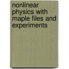Nonlinear Physics with Maple Files and Experiments by Richard Enns