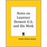 Notes On Laurence Dermott G.S. And His Work (1884) by Witham Matthew Bywater