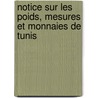 Notice Sur Les Poids, Mesures Et Monnaies de Tunis by R. Dusgate