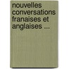 Nouvelles Conversations Franaises Et Anglaises ... door W. A. Bellenger