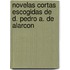 Novelas Cortas Escogidas De D. Pedro A. De Alarcon