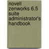Novell Zenworks 6.5 Suite Administrator's Handbook door Rob Tanner