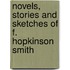 Novels, Stories and Sketches of F. Hopkinson Smith