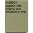 Nutrition Support for Infants and Children at Risk