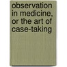 Observation in Medicine, or the Art of Case-Taking by John Southey Warter