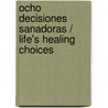 Ocho Decisiones Sanadoras / Life's Healing Choices by John Baker