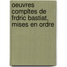 Oeuvres Compltes de Frdric Bastiat, Mises En Ordre by Fr�D�Ric Bastiat