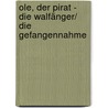 Ole, der Pirat - Die Walfänger/ Die Gefangennahme by Eckart Zur Nieden