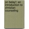 On Belay!: An Introduction To Christian Counseling door Stan E. DeKoven