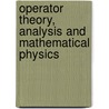 Operator Theory, Analysis And Mathematical Physics door Pavel Kurasov