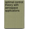 Optimal Control Theory With Aerospace Applications door Joseph Z. Ben-Asher