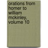Orations from Homer to William Mckinley, Volume 10 door Mayo Williamson Hazeltine