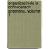 Organizacin de La Confederacin Argentina, Volume 1