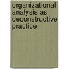 Organizational Analysis as Deconstructive Practice door Robert C.H. Chia