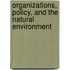 Organizations, Policy, and the Natural Environment