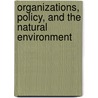 Organizations, Policy, and the Natural Environment by Andrew J. Hoffman