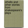 Othello and Other Stories from Shakespeare's Plays by Shakespeare William Shakespeare