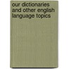Our Dictionaries and Other English Language Topics door Ro Williams