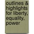 Outlines & Highlights For Liberty, Equality, Power