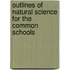 Outlines Of Natural Science For The Common Schools