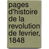 Pages D'Histoire De La Revolution De Fevrier, 1848 door Onbekend