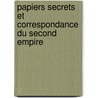 Papiers Secrets Et Correspondance Du Second Empire door Onbekend