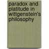 Paradox And Platitude In Wittgenstein's Philosophy door David Pears
