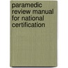 Paramedic Review Manual For National Certification by Stephen Rahm