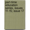 Part-Time Education Series, Issues 11-15; Issue 17 by Education California. Sta