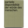 Partielle Disponibilität der Würde des Menschen. door Jan-Ulf Suchomel