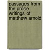 Passages from the Prose Writings of Matthew Arnold by Matthew Arnold