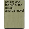 Passing And The Rise Of The African American Novel door M. Giulia Fabi